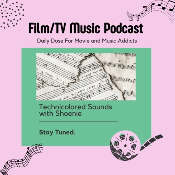 Technicolored sounds with Shoeni. Film/TV music podcast. Daily dose for movie and music addicts DJ show logo 2022